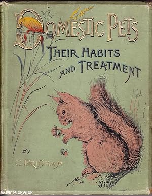 Domestic Pets: Their Habits and Treatments Anecdotal and Desciptive