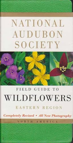 National Audubon Society Field Guide to North American Wildflowers: Eastern Region - Revised Edition