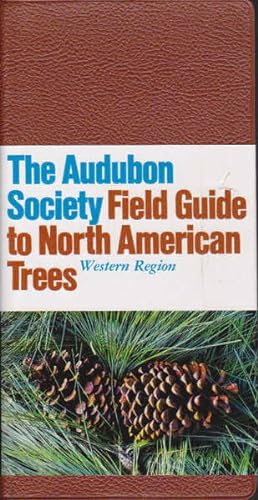 The Audubon Society Field Guide to North American Trees: Western Region