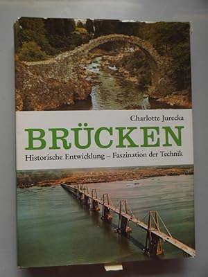 Brücken : histor. Entwicklung ; Faszination d. Technik.