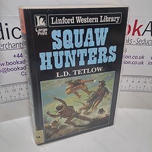 Squaw Hunters (Linford Western Library) (Large Print)