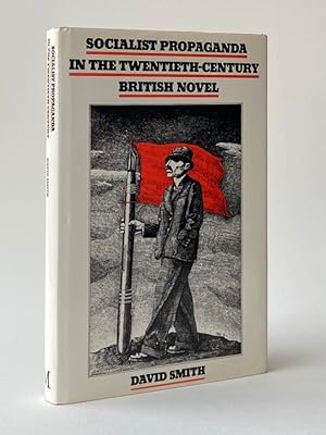 Socialist Propaganda in the 20th Century British Novel