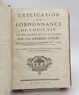 Explication de l'ordonnance de Louis XIV roi de France et de Navarre, sur les matières civiles. T...