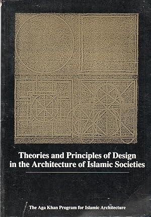 Theories and Principles of Design in the Architecture of Islamic Societies
