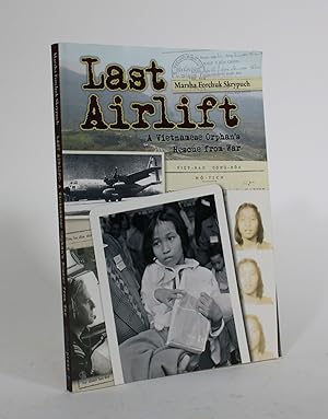 Last Airlift: A Vietnamese Orphan's Rescue from War