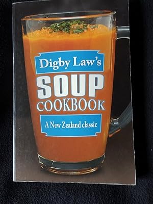 Digby Law's soup cookbook : a New Zealand classic [ Originally published in 1982 as : A Soup cook...
