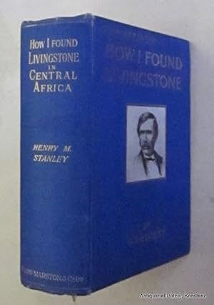 How I Found Livingstone. Travels, Adventures, and Discoveries in Central Africa including four mo...