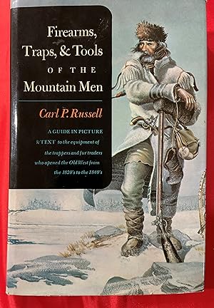 Firearms, Traps, & Tools of the Mountain Men