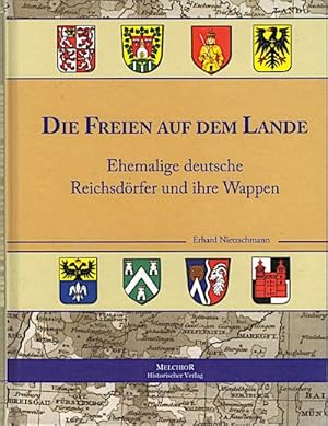Die Freien auf dem Lande : ehemalige deutsche Reichsdörfer und ihre Wappen / zsgest. von Erhard N...