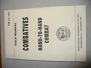 Combatives Hand-To-Hand Combat (Dept. Of The Army Field Manual Fm21-150)