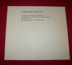 James Joyce, 1882-1941 -- Catalogue of a Centenary Exhibition in The Bienecke Manuscript and Rare...