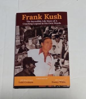Frank Kush The Incredible Story of A Coaching Legend In His Own Words SIGNED