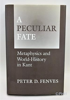 A Peculiar Fate: Metaphysics and World History in Kant