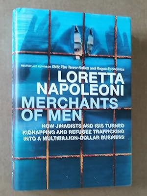Merchants of Men: How Jihadists and ISIS Turned Kidnapping and Refugee Trafficking into a Multi-B...