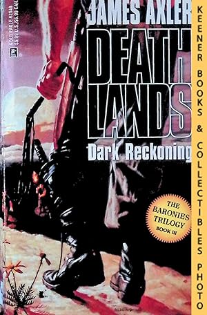 Dark Reckoning: Volume 48 of Deathlands Series : The Baronies Trilogy, Book III: Deathlands Series