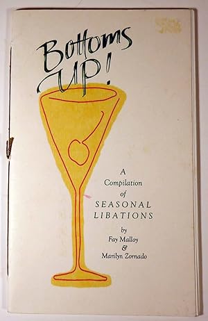 Bottoms Up! A Compilation of Seasonal Libations [ COCKTAIL RECIPES ] [ INSCRIBED AND SIGNED ]