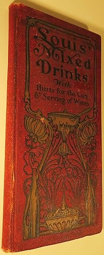 Louis' Mixed Drinks with Hints for the Care and Serving of Wines [COCKTAILS]