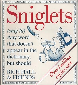 SNIGLETS (Snig'lit) : Any Word That Doesn't Appear in the Dictionary, but Should