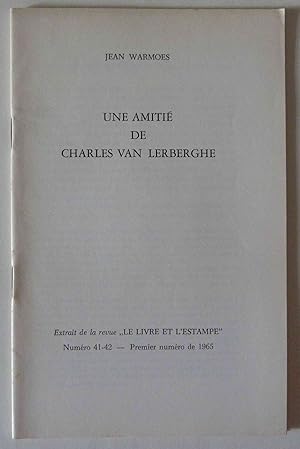 Une amitié de Charles Van Lerberghe . Extrait de la revue "Le Livre et l'Estampe" Numéro 41-42 - ...