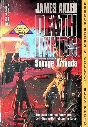Savage Armada: Volume 53 of Deathlands Series : The Skydark Chronicles, Book I: Deathlands Series