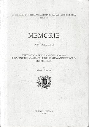 Memorie in 8° - volume IX. Testimonianze islamiche a Roma. I "Bacini" del Campanile dei S.S. Giov...