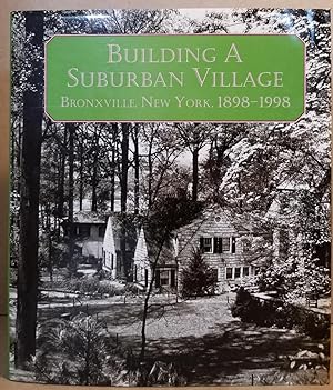Building a Suburban Village: Bronxville, New York 1898-1998