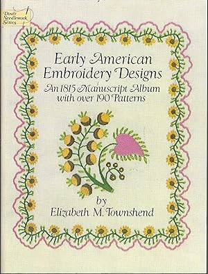Early American Embroidery Designs: An 1815 Manuscript Album with Over 190 Patterns (Dover Embroid...