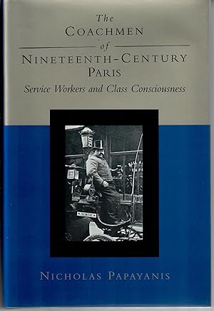 The Coachmen of Nineteenth-Century Paris; Service Workers and Class Consciousness