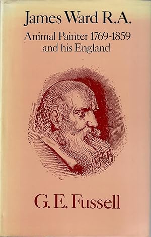 James Ward R.A.; Animal Painter 1769-1859 and His England
