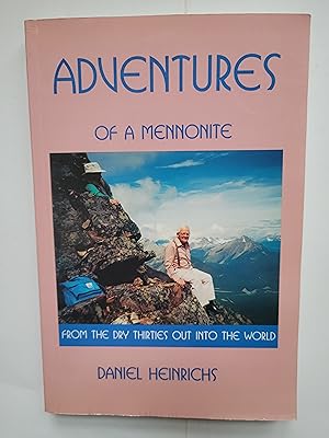 Adventures of a Mennonite : From the Dry Thirties Out into the World