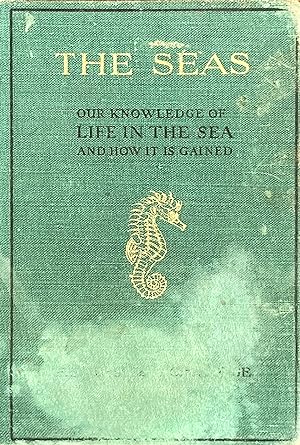 The seas: our knowledge of life in the sea and how it is gained