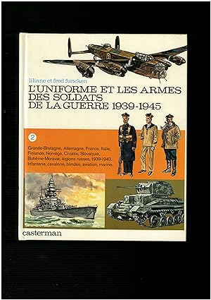 L'uniforme Et Les Armes Des Soldats De La Guerre 1939 - 1945 : tome 2, Grande-Bretagne, Allemagne...