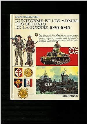 L'Uniforme Et Les Armes Des Soldats De La Guerre 1939-1945 : Volume 3, Etats-Unis, Japon, Chine, ...