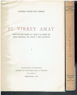 El Virrey Amat, I y II. (completo). Precisiones sobre la vida y la obra de Don Manuel de Amat y d...