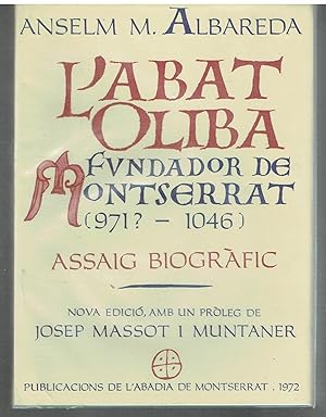 L'Abat Oliba, fundador de Montserrat (¿971-1046). La present edició és una reimpressió fotográfic...