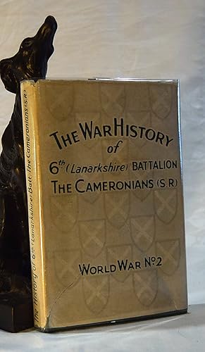 The History of 6th (Lanarkshire) Battalion The Cameronians (S.R.)