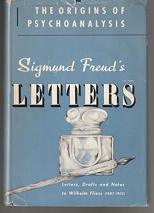 The Origins of Psycho-Analysis: Sigmund Feud's Letters to Wilhelm Fliess, Drafts and Notes: 1887-...