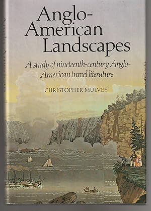 Anglo-American Landscapes: A Study of Nineteenth-Century Anglo-American Travel Literature