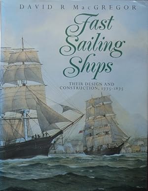 Fast Sailing Ships : Their Design and Construction, 1775-1875