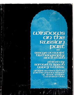 WINDOWS ON THE RUSSIAN PAST : ESSAYS ON SOVIET HISTORIOGRAPHY SINCE STALIN. AMERICAN ASSOCIATION ...