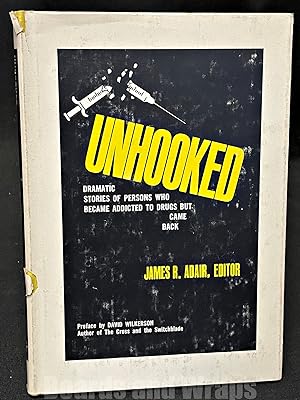 Unhooked Dramatic Stories of Persons Who Became Addicted to Drugs But Came Back