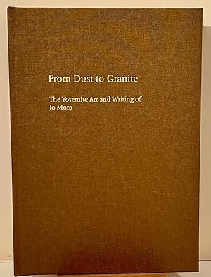 From Dust to Granite: The Yosemite. Art and Writings of Jo Mora (SIGNED)
