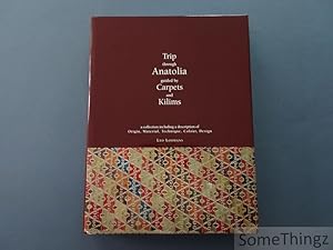 Trip trough Anatolia guided by Carpets and Kilims. A Collection including a description of Origin...