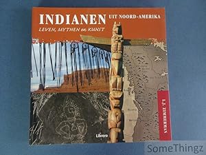 Indianen uit Noord-Amerika. Leven, mythen en kunst.