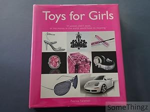 Toys for Girls. If woman didn't exist, all the money in the world would have no meaning.