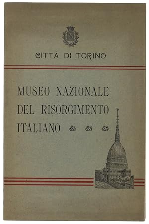 MUSEO NAZIONALE DEL RISORGIMENTO ITALIANO. Città di Torino. [edizione originale, molto rara]: