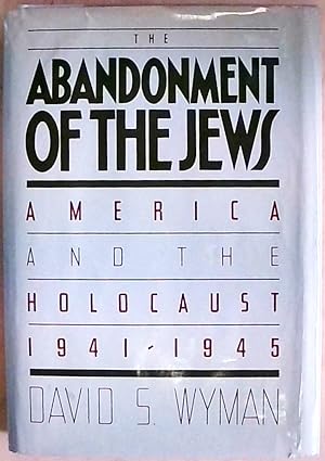 ABANDONMNT OF THE JEWS: America and the Holocaust, 1941-45