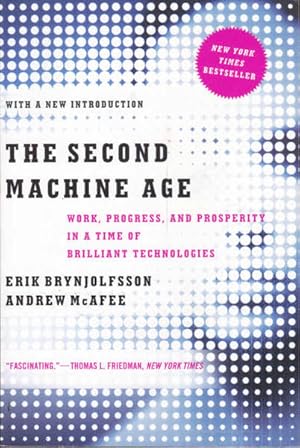 The Second Machine Age: Work, Progress, and Prosperity in a Time of Brilliant Technologies
