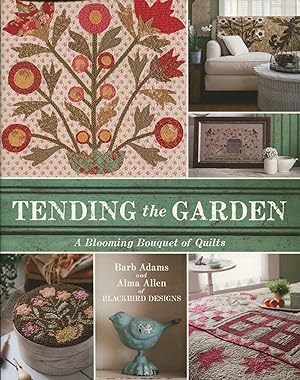Tending the Garden; a blooming bouquet of quilts