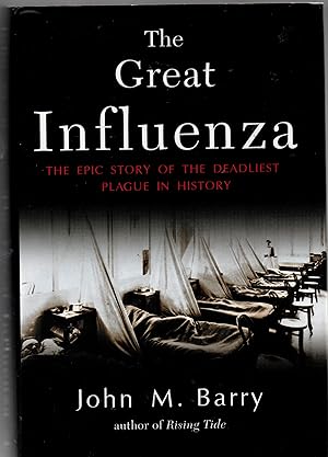 The Great Influenza - The Epic Story Of The Deadliest Plague In History
